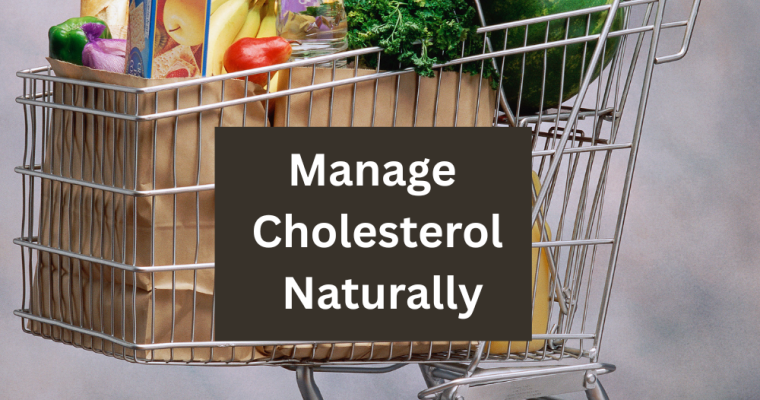 Manage Cholesterol Naturally