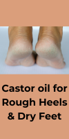 Castor oil for rough heels and dry feet